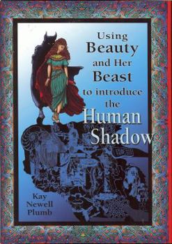 Hardcover Using Beauty and Her Beast to Introduce the Human Shadow Book