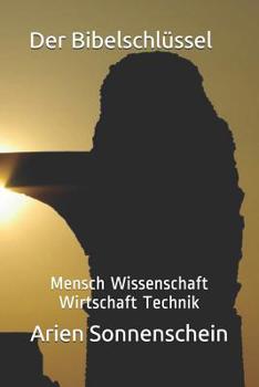Paperback Der Bibelschlüssel: Mensch Wissenschaft Wirtschaft Technik [German] Book