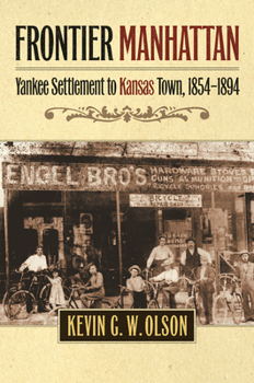 Paperback Frontier Manhattan: Yankee Settlement to Kansas Town, 1854-1894 Book