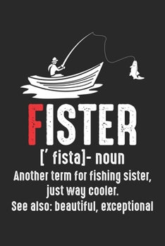 Fister: Another Term For Fishing Sister Notebook 6x9 Inches 120 lined pages for notes Notebook 6x9 Inches - 120 lined pages for notes, drawings, formulas Organizer writing book planner diary