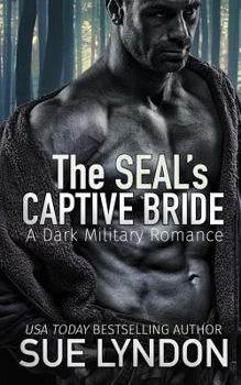 Paperback The SEAL's Captive Bride: A Dark Military Romance Book