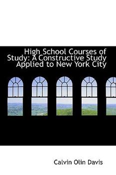 High School Courses of Study: A Constructive Study Applied to New York City