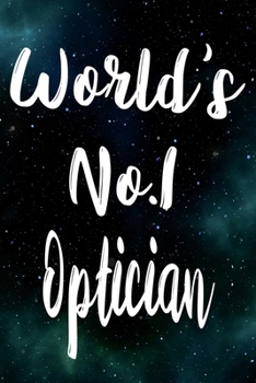 Paperback Worlds No.1 Optician: The perfect gift for the professional in your life - Funny 119 page lined journal! Book