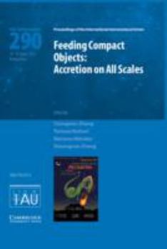 Hardcover Feeding Compact Objects (Iau S290): Accretion on All Scales Book