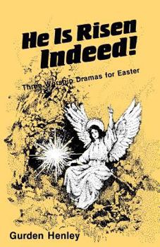 Paperback He is Risen Indeed!: Three Worship Dramas for Easter Book