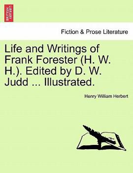 Paperback Life and Writings of Frank Forester (H. W. H.). Edited by D. W. Judd ... Illustrated. Book