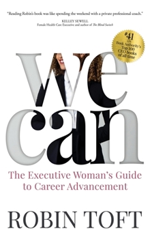 Hardcover We Can: The Executive Woman's Guide to Career Advancement Book