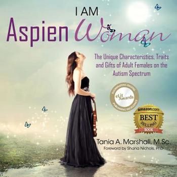Paperback I am AspienWoman: The Unique Characteristics, Traits, and Gifts of Adult Females on the Autism Spectrum Book