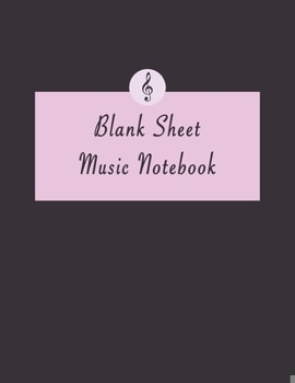 Blank Sheet Music Notebook: Manuscript Paper 100 Pages Staff Paper 8.5"x11" - Cool Gift for Musicians Songwriting Notations