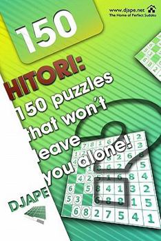 Paperback Hitori: 150 puzzles that won't leave you alone! Book