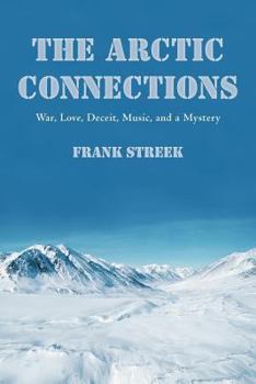 Paperback The Arctic Connections: War, Love, Deceit, Music, and a Mystery Book