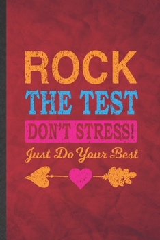 Paperback Rock the Test Don't Stress Just Do Your Best: Funny Blank Lined Final Exam Test Notebook/ Journal, Graduation Appreciation Gratitude Thank You Souveni Book