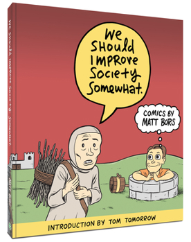 Paperback We Should Improve Society Somewhat: A Collection of Comics by Matt Bors Book