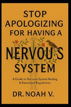Paperback Stop Apologizing for Having a Nervous System: A Guide to Nervous System Healing & Emotional Regulation Book