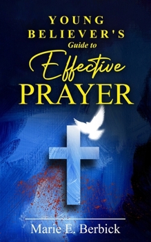 Paperback Young Believer's Guide to Effective Prayer Book