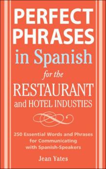 Perfect Phrases In Spanish For The Hotel and Restaurant Industries: 500 + Essential Words and Phrases for Communicating with Spanish-Speakers - Book  of the Perfect Phrases