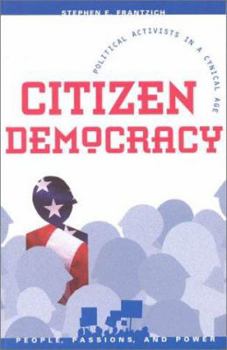 Paperback Citizen Democracy: Political Activists in a Cynical Age Book