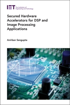 Hardcover Secured Hardware Accelerators for DSP and Image Processing Applications Book