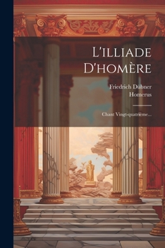 Paperback L'illiade D'homère: Chant Vingt-quatrième... [French] Book