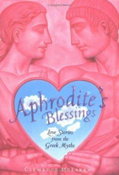 Hardcover Aphrodite's Blessings: Love Stories from the Greek Myths Book