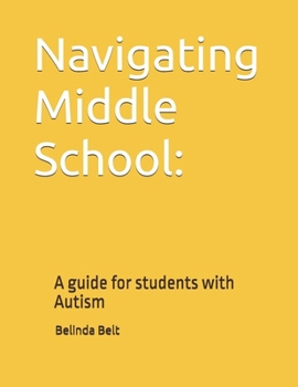 Paperback Navigating Middle School: : A guide for students with Autism Book