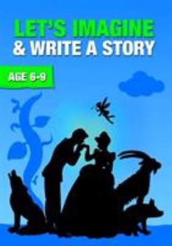 Paperback Let's Imagine And Write A Story (6-9 years): Time To Read And Write Series Book