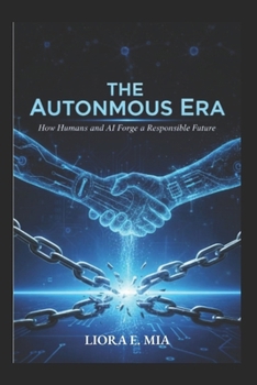 Paperback The Autonomous Era: How Humans and AI Forge a Responsible Future Book