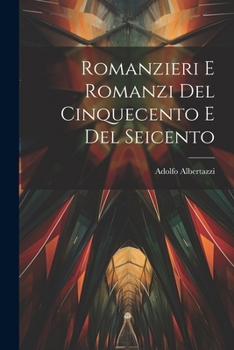 Paperback Romanzieri E Romanzi Del Cinquecento E Del Seicento [Italian] Book