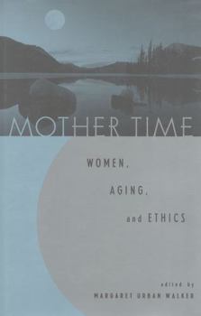 Hardcover Mother Time: Women, Aging, and Ethics Book