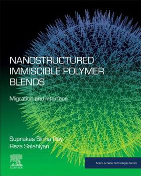 Paperback Nanostructured Immiscible Polymer Blends: Migration and Interface Book