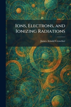 Paperback Ions, Electrons, and Ionizing Radiations Book