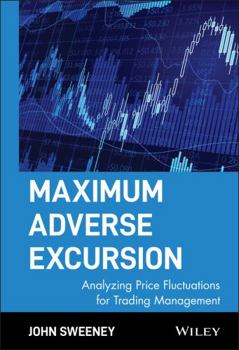 Hardcover Maximum Adverse Excursion: Analyzing Price Fluctuations for Trading Management Book