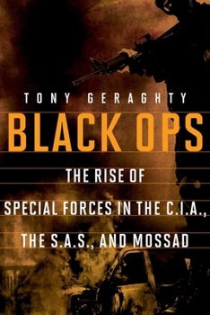 Paperback Black Ops: The Rise of Special Forces in the Cia, the Sas, and Mossad Book