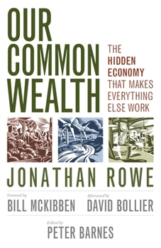 Paperback Our Common Wealth: The Hidden Economy That Makes Everything Else Work Book
