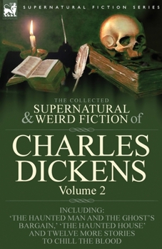 The Collected Supernatural and Weird Fiction of Charles Dickens Volume 2