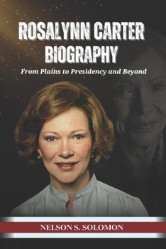 Paperback Rosalynn Carter: From Plains to Presidency and Beyond Book