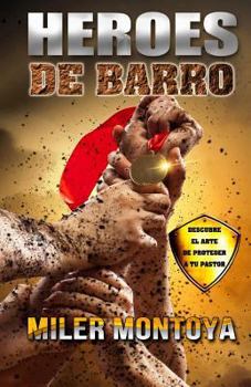 Paperback Heroes De Barro: Descubre el arte de proteger a tu pastor [Spanish] Book