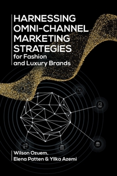 Paperback Harnessing Omni-Channel Marketing Strategies for Fashion and Luxury Brands Book