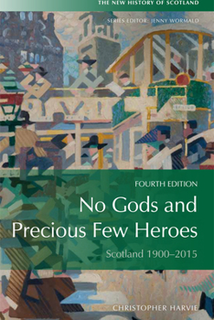 Paperback No Gods and Precious Few Heroes: Scotland 1900-2015 Book