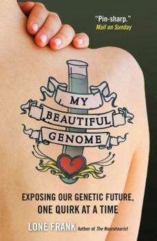 Paperback My Beautiful Genome: Exposing Our Genetic Future, One Quirk at a Time Book