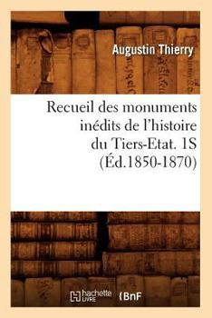 Paperback Recueil Des Monuments Inédits de l'Histoire Du Tiers-Etat. 1s (Éd.1850-1870) [French] Book