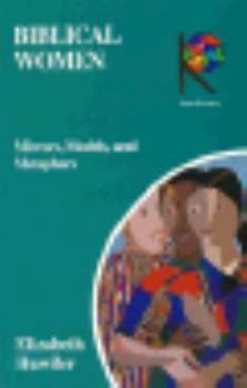 Biblical Women: Mirrors, Models, and Metaphors (A Kaleidoscope Series Resource)