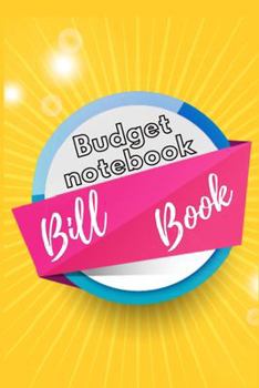 Budget Notebook Or Bill Book: Budget Planner And Financial Planner Organizer To Control Daily Expense With Expense Planner