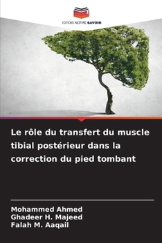 Le rôle du transfert du muscle tibial postérieur dans la correction du pied tombant (French Edition)
