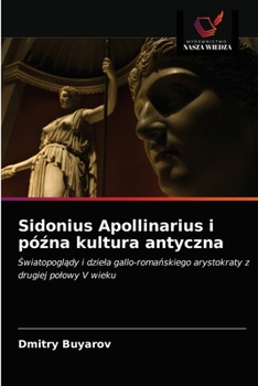 Paperback Sidonius Apollinarius i późna kultura antyczna [Polish] Book