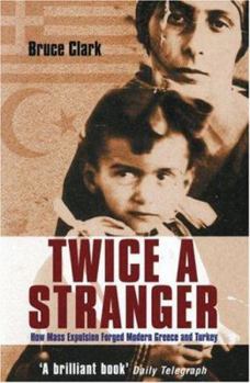 Paperback Twice a Stranger: How Mass Expulsion Forged Modern Greece and Turkey Book