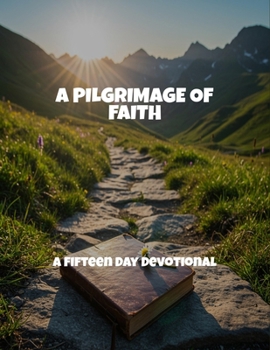 Paperback A Pilgrimage Of Faith: A Fifteen Day Devotional Book
