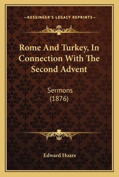 Paperback Rome And Turkey, In Connection With The Second Advent: Sermons (1876) Book