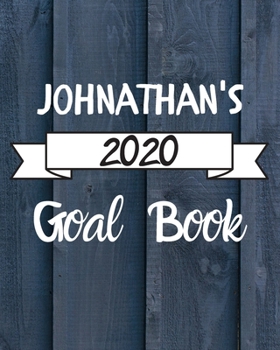 Johnathan's 2020 Goal Book: 2020 New Year Planner Goal Journal Gift for Johnathan / Notebook / Diary / Unique Greeting Card Alternative