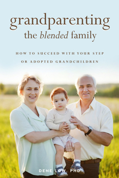 Paperback Grandparenting the Blended Family: How to Succeed with Your Step or Adopted Grandchildren Book